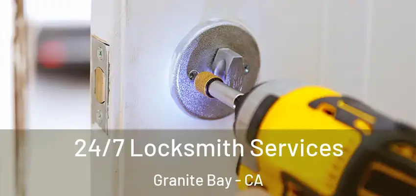  24/7 Locksmith Services Granite Bay - CA