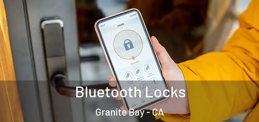  Bluetooth Locks Granite Bay - CA