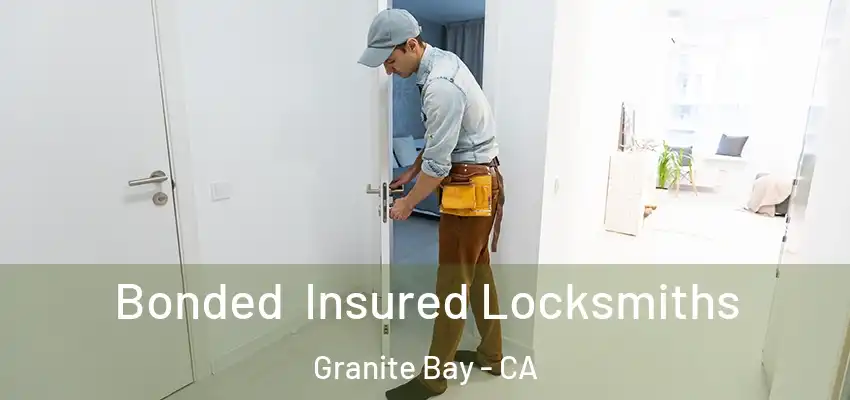 Bonded Insured Locksmiths Granite Bay - CA