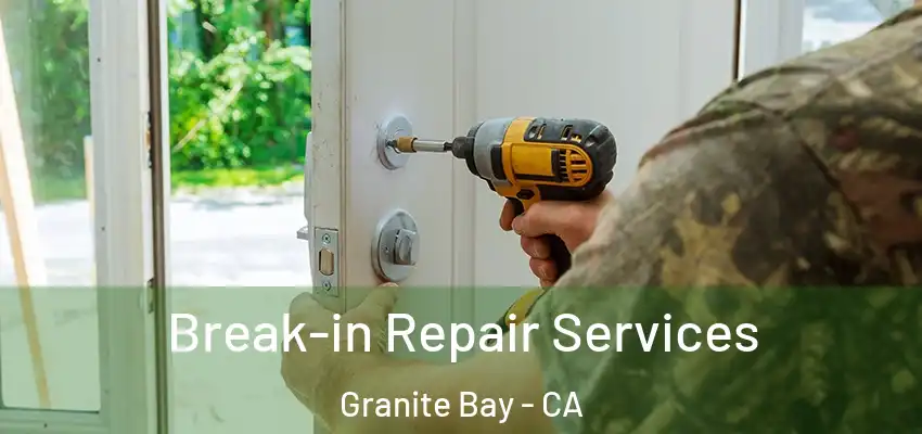  Break-in Repair Services Granite Bay - CA