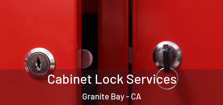  Cabinet Lock Services Granite Bay - CA