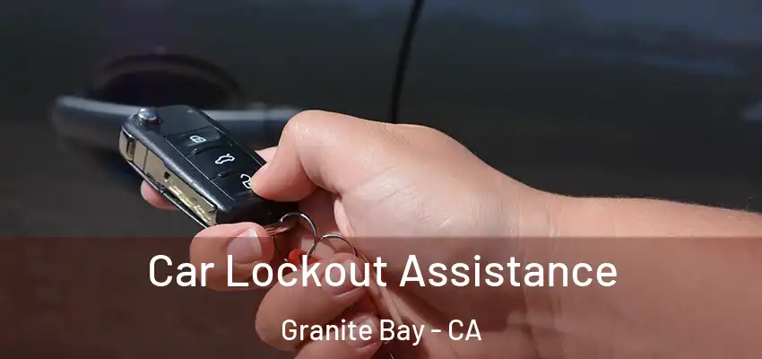  Car Lockout Assistance Granite Bay - CA