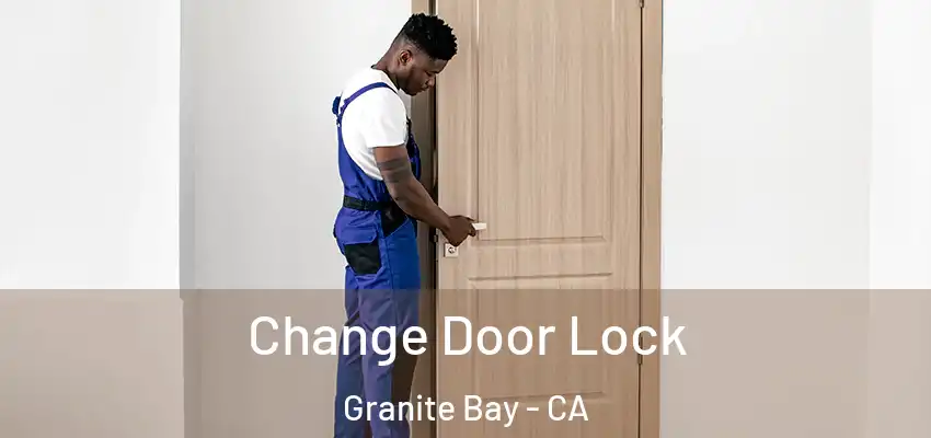  Change Door Lock Granite Bay - CA