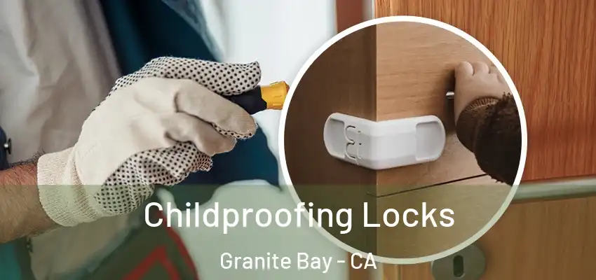  Childproofing Locks Granite Bay - CA