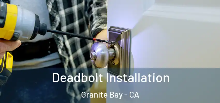  Deadbolt Installation Granite Bay - CA