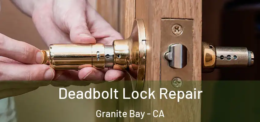  Deadbolt Lock Repair Granite Bay - CA