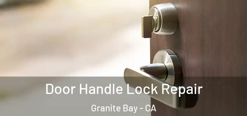  Door Handle Lock Repair Granite Bay - CA