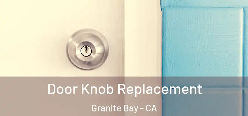  Door Knob Replacement Granite Bay - CA