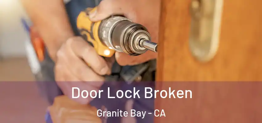  Door Lock Broken Granite Bay - CA
