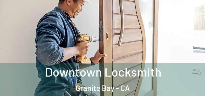  Downtown Locksmith Granite Bay - CA