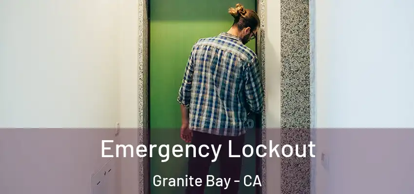 Emergency Lockout Granite Bay - CA