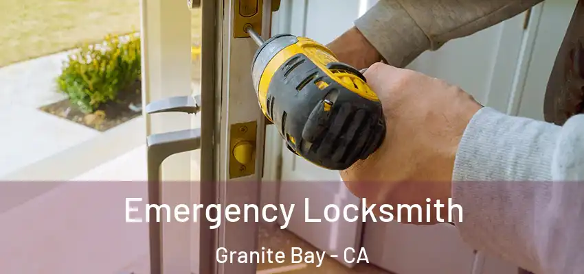  Emergency Locksmith Granite Bay - CA