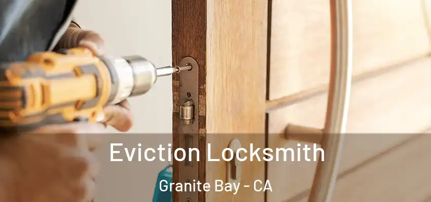  Eviction Locksmith Granite Bay - CA