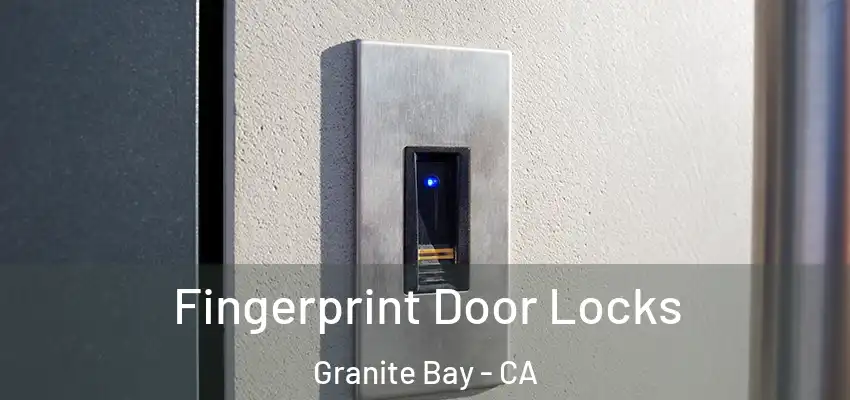  Fingerprint Door Locks Granite Bay - CA
