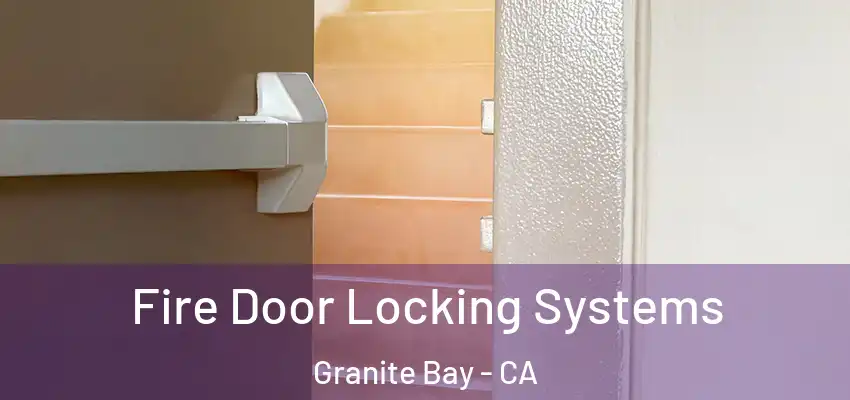  Fire Door Locking Systems Granite Bay - CA