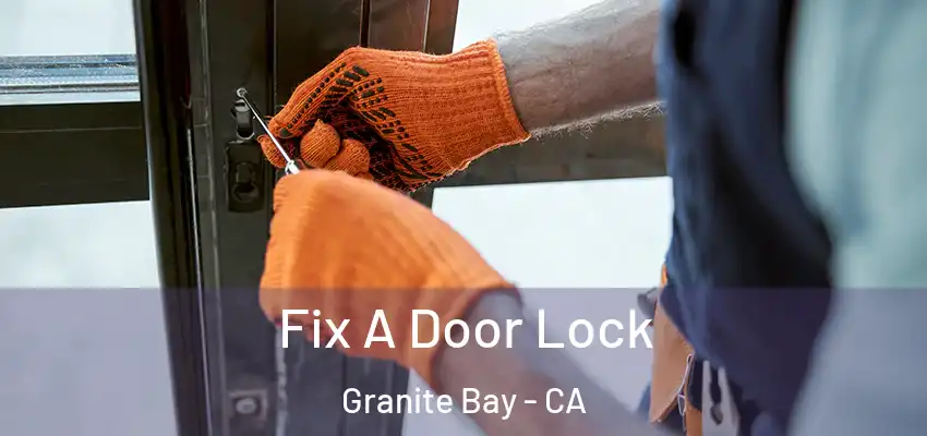  Fix A Door Lock Granite Bay - CA