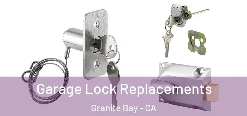 Garage Lock Replacements Granite Bay - CA