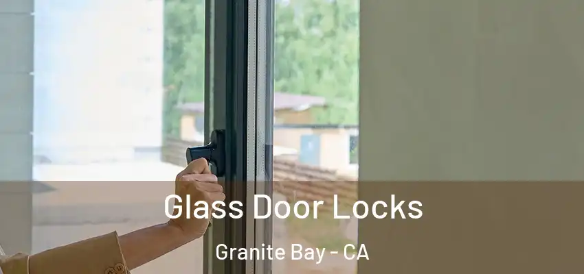  Glass Door Locks Granite Bay - CA