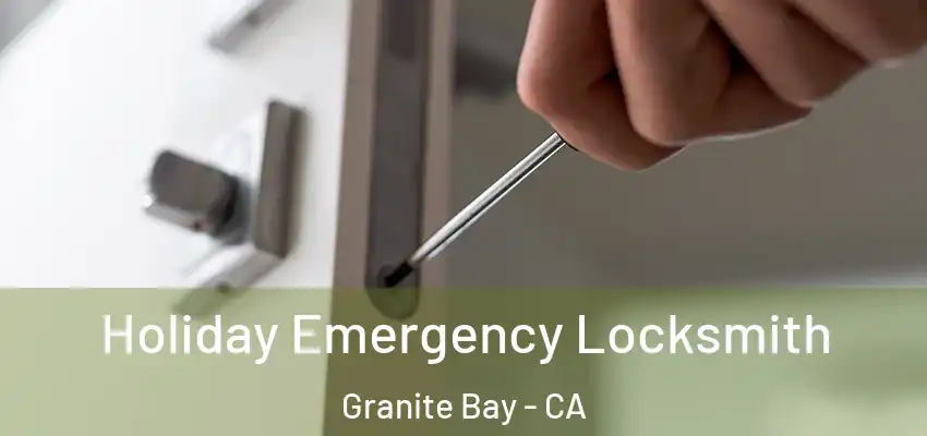  Holiday Emergency Locksmith Granite Bay - CA