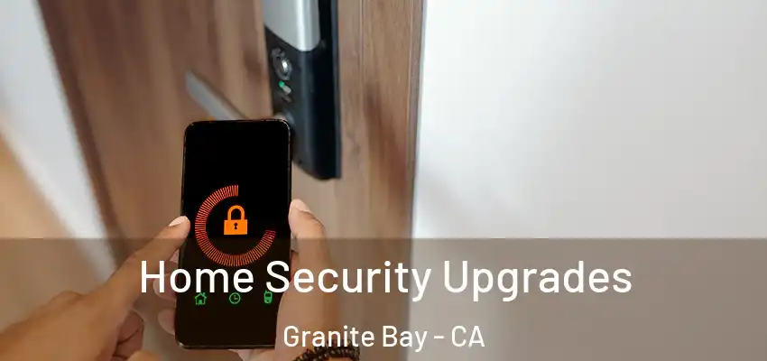  Home Security Upgrades Granite Bay - CA