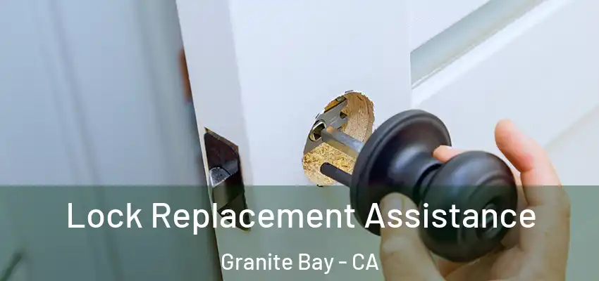  Lock Replacement Assistance Granite Bay - CA