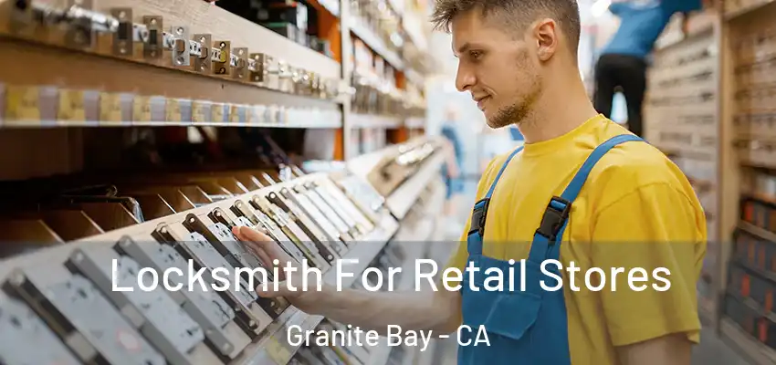  Locksmith For Retail Stores Granite Bay - CA