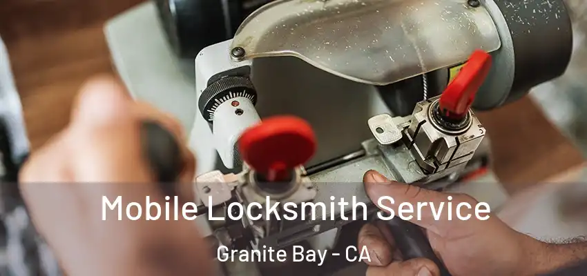  Mobile Locksmith Service Granite Bay - CA