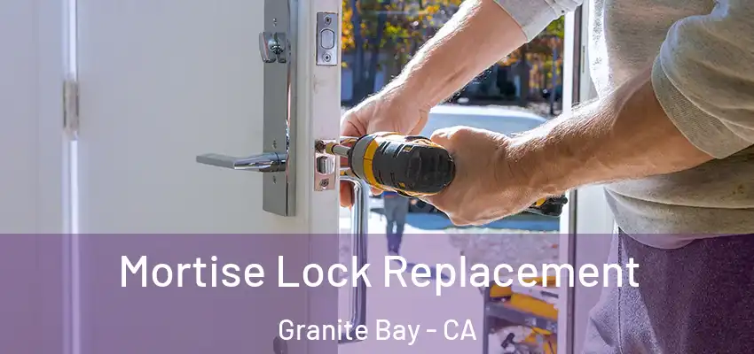  Mortise Lock Replacement Granite Bay - CA