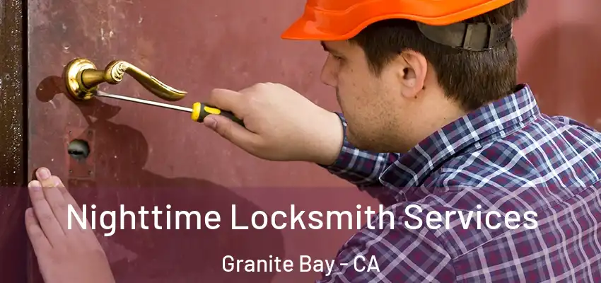  Nighttime Locksmith Services Granite Bay - CA