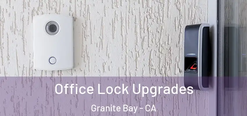  Office Lock Upgrades Granite Bay - CA