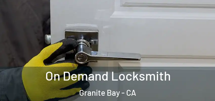  On Demand Locksmith Granite Bay - CA