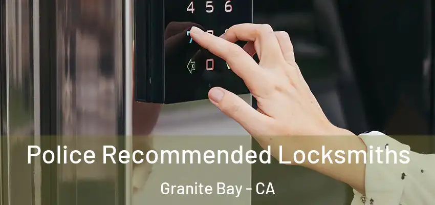  Police Recommended Locksmiths Granite Bay - CA