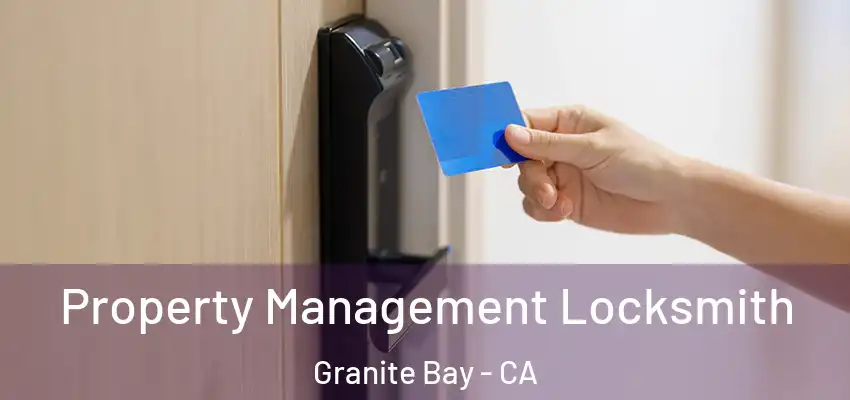  Property Management Locksmith Granite Bay - CA