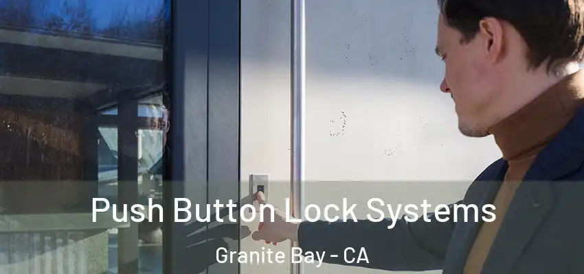  Push Button Lock Systems Granite Bay - CA