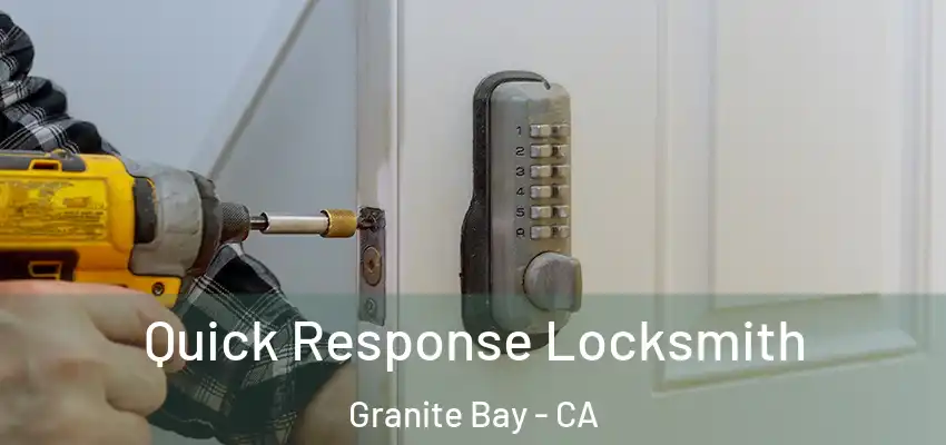  Quick Response Locksmith Granite Bay - CA
