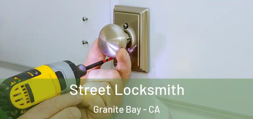  Street Locksmith Granite Bay - CA