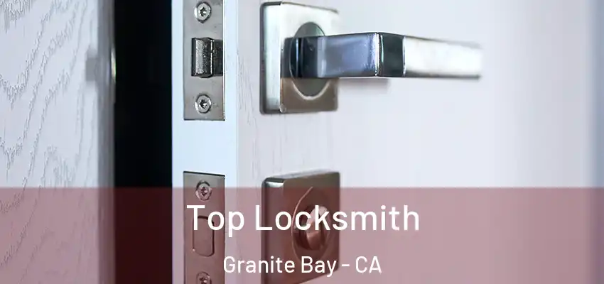  Top Locksmith Granite Bay - CA