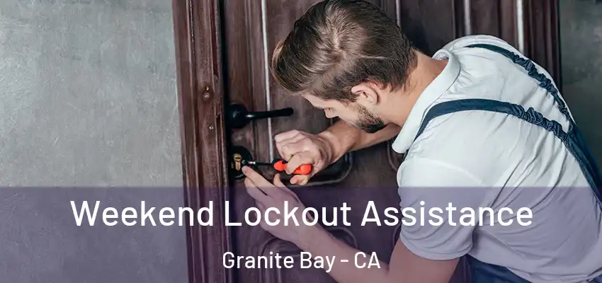  Weekend Lockout Assistance Granite Bay - CA